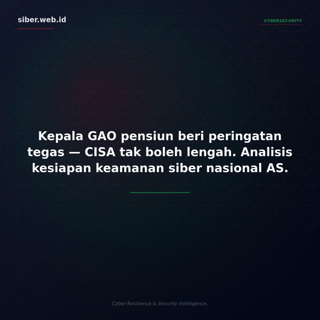 Kepala GAO yang Akan Pensiun Beri Peringatan Tegas: CISA Tak Boleh Lengah dalam Pertahanan Siber Nasional