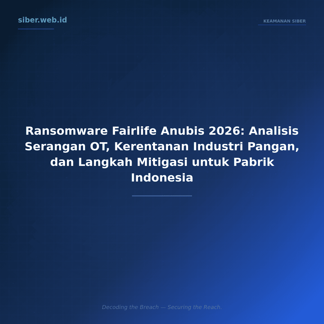 Ransomware Fairlife Anubis 2026: Analisis Serangan OT dan Pelajaran untuk Industri Pangan Indonesia